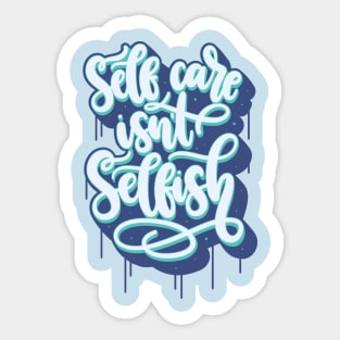 Self Care Isn't Selfish Sticker